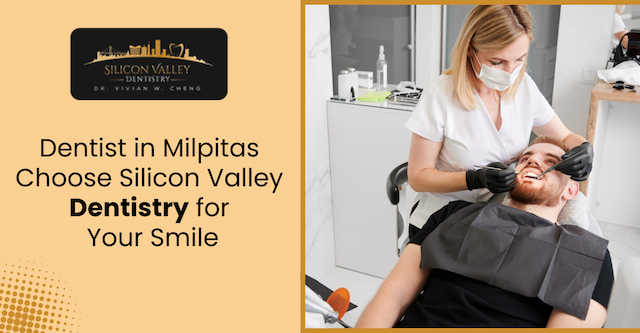 Expert dentist in Milpitas providing high-quality dental care at Silicon Valley Dentistry.