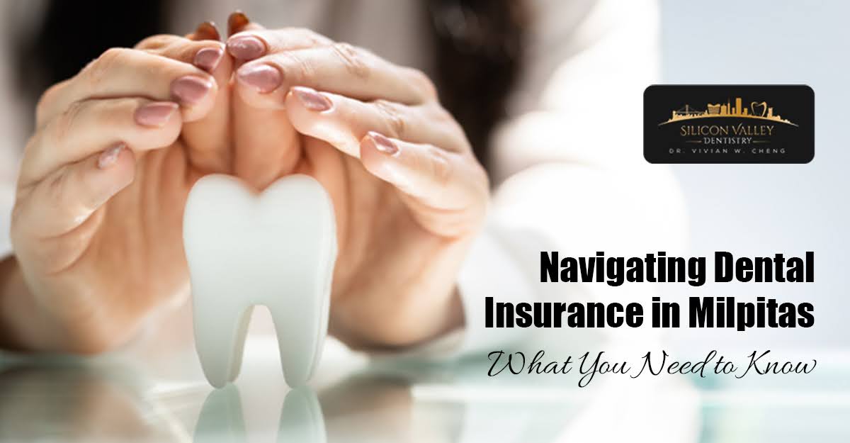 Navigating Dental Insurance in Milpitas: What You Need to Know